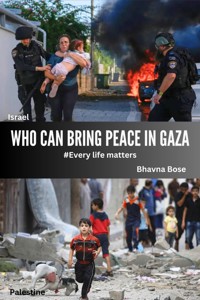 Who Can Bring Peace In GAZA - Bhavna Bose - E-Book