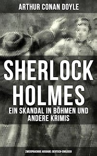 Sherlock Holmes: Ein Skandal in Böhmen und andere Krimis (Zweisprachige Ausgabe: Deutsch-Englisch) - Arthur Conan Doyle - E-Book