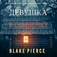 Девушка: В одиночку (Триллер из серии об агенте ФБР Элле Дарк – Книга 1) - Blake Pierce - kostenlos Hörbuch