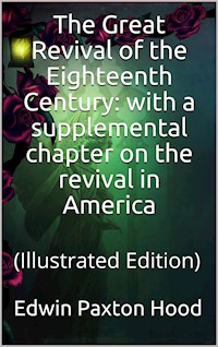 The Great Revival of the Eighteenth Century: with a supplemental chapter on the revival in America - Edwin Paxton Hood - E-Book