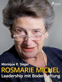 Rosmarie Michel - Leadership mit Bodenhaftung - Monique R. Siegel - E-Book
