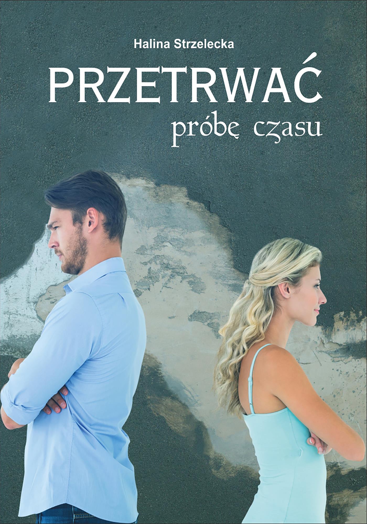 Przetrwać próbę czasu - Halina Strzelecka - E-Book