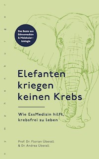 Elefanten kriegen keinen Krebs - Florian Überall - E-Book