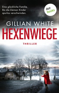 Hexenwiege | Eine Realityshow. Eine glückliche Familie. Bis die kleinen Kinder spurlos verschwinden. - Gillian White - E-Book