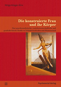 Die konstruierte Frau und ihr Körper - Helga Krüger-Kirn - E-Book