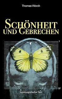 Schönheit und Gebrechen - Thomas Worch - E-Book