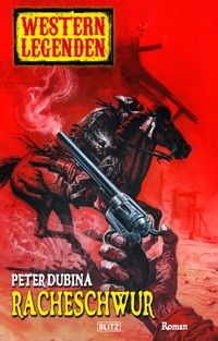 Western Legenden 54: Racheschwur - Peter Dubina - E-Book