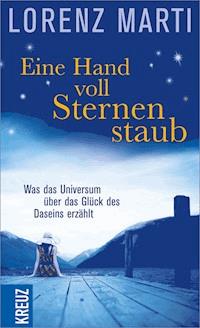 Eine Handvoll Sternenstaub - Lorenz Marti - E-Book