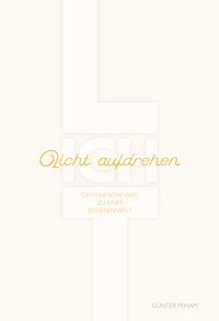 LICHT aufdrehen - Günter Peham - E-Book