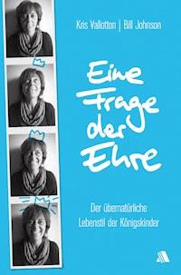 Eine Frage der Ehre - Kris Vallotton - E-Book