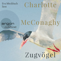 Zugvögel (Ungekürzte Lesung) - Charlotte McConaghy - Hörbuch