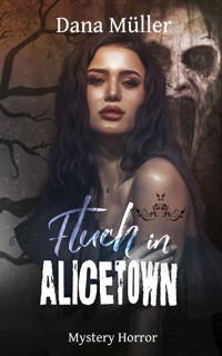 Fluch in Alicetown - Dana Müller - E-Book
