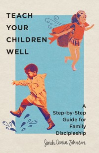 Teach Your Children Well - Sarah Cowan Johnson - E-Book