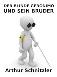 Der blinde Geronimo und sein Bruder - Arthur Schnitzler - E-Book