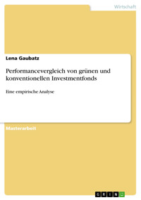 Performancevergleich von grünen und konventionellen Investmentfonds - Lena Gaubatz - E-Book