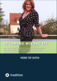 Becoming Wiebke III - Wiebke ter Lichten - E-Book
