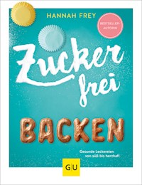 Zuckerfrei backen - Hannah Frey - E-Book