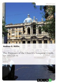The Purposes of the Church's Temporal Goods (Can. 1254 § 2 CIC/83) - Andrea G. Röllin - E-Book