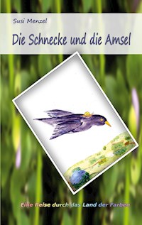 Die Schnecke und die Amsel - Susi Menzel - E-Book