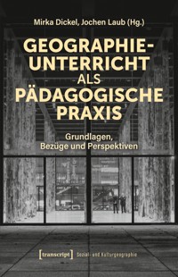 Geographieunterricht als pädagogische Praxis -  - E-Book