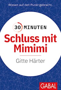 30 Minuten Schluss mit Mimimi - Gitte Härter - E-Book