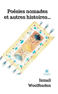 Poésies nomades et autres histoires… - Ismail Woolfenden - E-Book