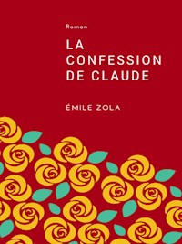 La Confession de Claude - Émile Zola - E-Book