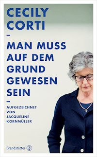 Man muss auf dem Grund gewesen sein - Cecily Corti - E-Book