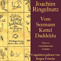 Vom Seemann Kuttel Daddeldu: Über 100 Gedichte und Geschichten - Joachim Ringelnatz - Hörbuch
