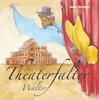 Theaterfalter Walter - Jens Gemper - E-Book