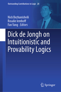 Dick de Jongh on Intuitionistic and Provability Logics -  - E-Book