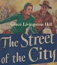 The Street of the City - Grace Livingston Hill - E-Book