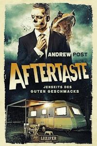AFTERTASTE - Jenseits des guten Geschmacks - Andrew Post - E-Book