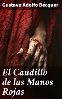 El Caudillo de las Manos Rojas - Gustavo Adolfo Bécquer - E-Book
