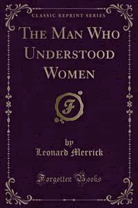 The Man Who Understood Women - Leonard Merrick - E-Book