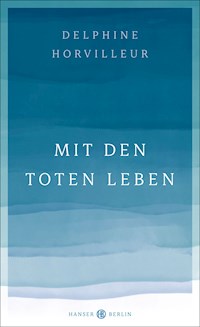 Mit den Toten leben - Delphine Horvilleur - E-Book