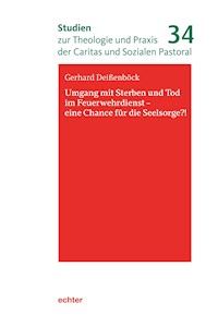 Umgang mit Sterben und Tod im Feuerwehrdienst - eine Chance für die Seelsorge?! - Gerhard Deißenböck - E-Book
