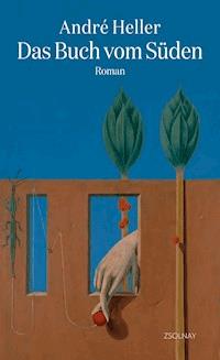 Das Buch vom Süden - André Heller - E-Book