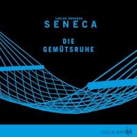 Die Gemütsruhe - Lucius Annaeus Seneca - Hörbuch