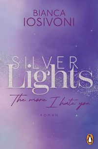 Silver Lights - The more I hate you - Bianca Iosivoni - E-Book