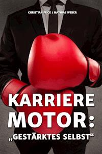 Karrieremotor: Gestärktes Selbst - Christian Flick - E-Book