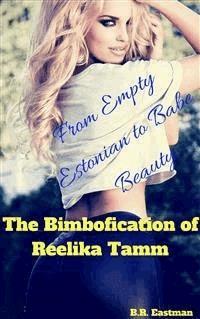 The Bimbofication of Reelika Tamm - B.R. Eastman - E-Book