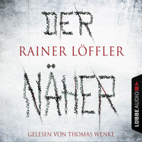 Der Näher - Martin Abel 3 (Gekürzt) - Rainer Löffler - Hörbuch
