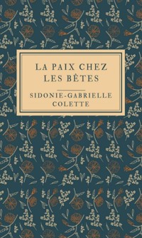 La Paix chez les bêtes - Sidonie-Gabrielle Colette - E-Book