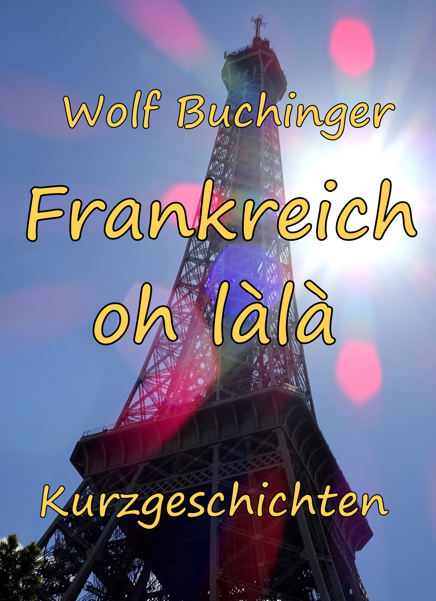 Frankreich oh làlà - Wolf Buchinger - E-Book
