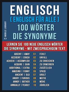 Englisch ( Englisch für Alle ) 100 Wörter - Die Synonyme - Mobile Library - E-Book