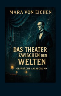 Das Theater zwischen den Welten - Mara von Eichen - E-Book