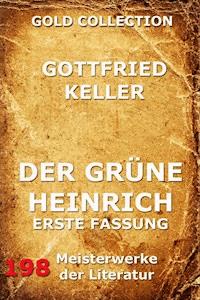 Der grüne Heinrich (Erste Fassung) - Gottfried Keller - E-Book