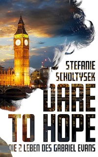 Dare to hope - Stefanie Scholtysek - E-Book