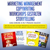 Marketing Management | Copywriting | Workshops gestalten | Storytelling: Das große 4 in 1 Praxis-Buch! - Wie Sie mit dem richtigen Marketing und verkaufsorientierten Werbetexten Ihre Kunden gezielt ansprechen und überzeugen - Sebastian Wahlig - E-Book + Hörbuch